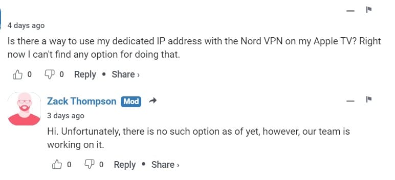 There is no option to use a dedicated IP address with Nord VPN on Apple TV. But it is a work in progress.